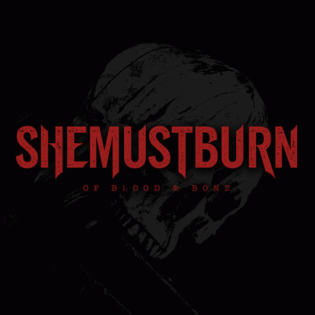 She Must Burn : Of Blood & Bone